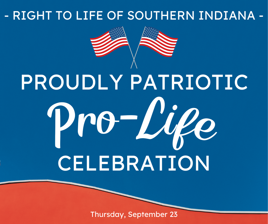 graphic reading right to life of southern indiana proudly patriotic pro-life celebration thursday, september 23