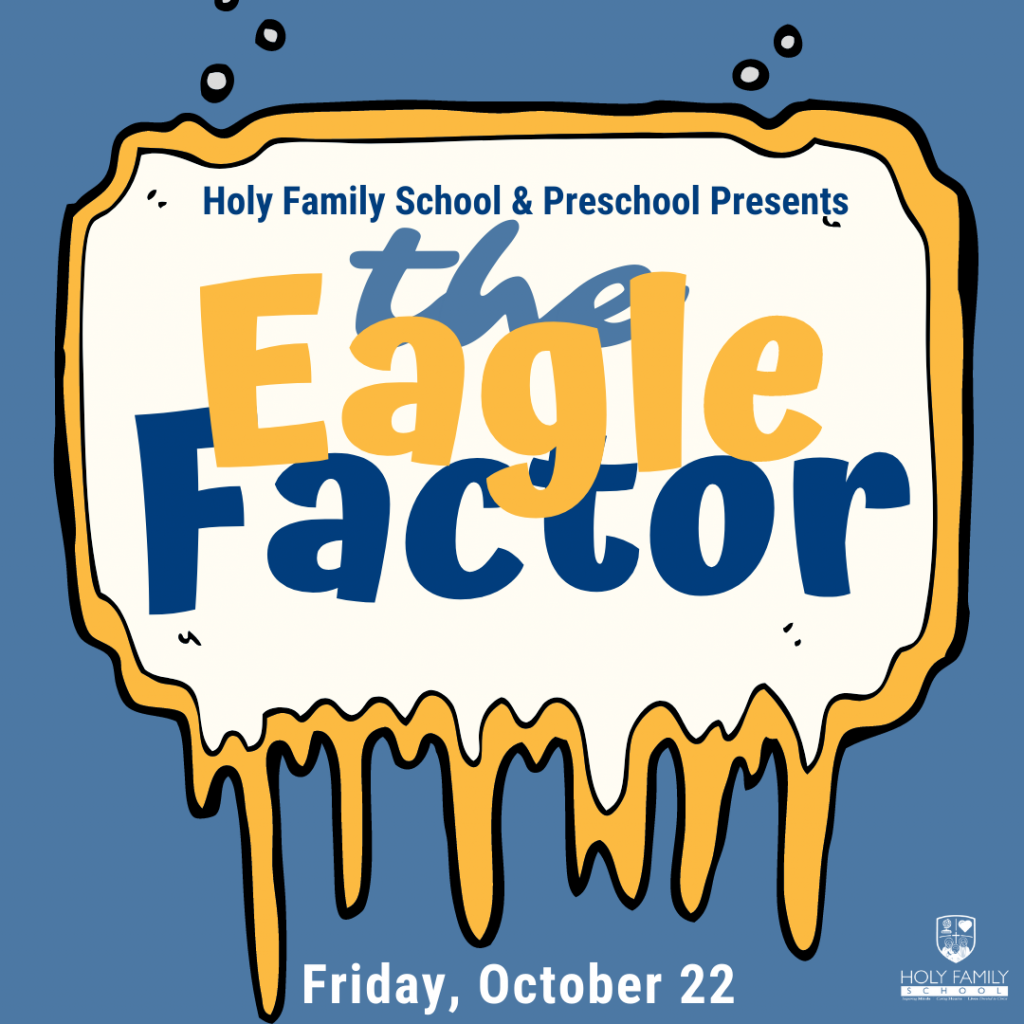 graphic reading holy family school and preschool presents the eagle factor friday october 22