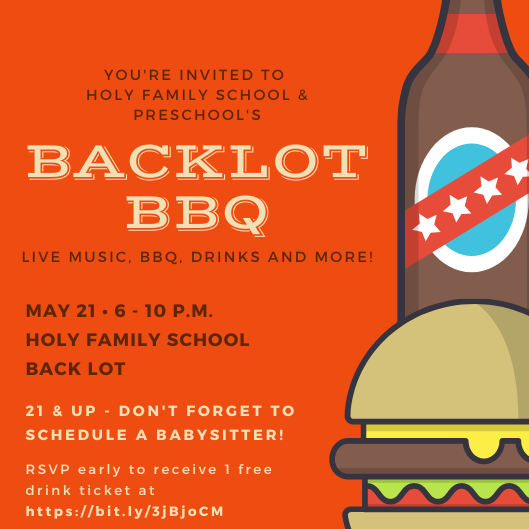 graphic reading youre invited to holy family school and preschools backlot bbq. Live music, bbq, drinks and more. May 21 from 6 - 10 p.m. 21 and up - dont forget to schedule a babysitter