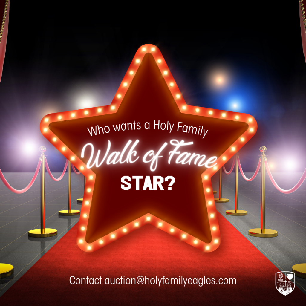 graphic reading who wants a holy family walk of fame star? Contact auction@holyfamilyeagles.com